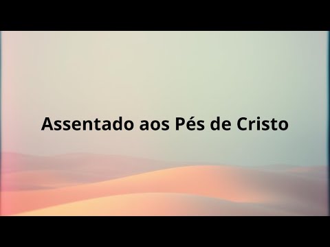 Assentado aos Pés de Cristo