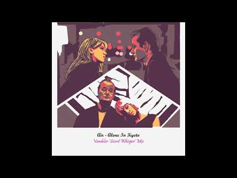 Air - Alone In Kyoto (Vandelor 'Secret Whisper' Mix)