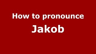 How to pronounce Jakob