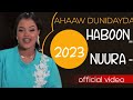HABOON NUURA AHAAW DUNIDAYDA OFFICIAL VIDEO 2023