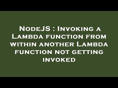 Nodejs Invoking A Lambda Function From Within Another Lambda Function Not Getting Invoked