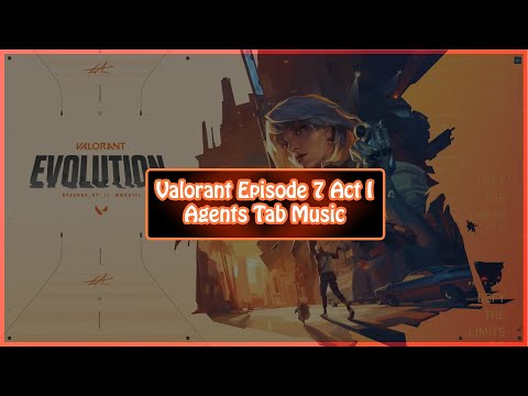 Valorant Episode 7 Act I - Agents Tab Music