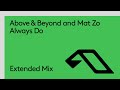 Above & Beyond and Mat Zo - Always Do (Extended Mix) [@aboveandbeyond @zotv]
