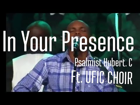 In your presence (Live) | Psalmist Hubert C (Feat UFIC Choir)