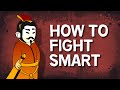 Sun Tzu How To Fight Smart The Art Of War