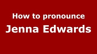 How to pronounce Jenna Edwards