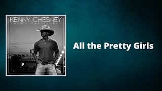 Kenny Chesney - All the Pretty Girls (Lyrics)