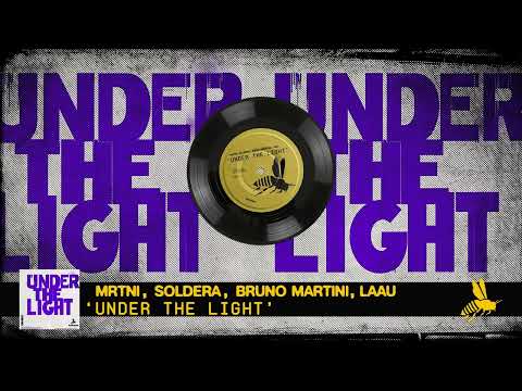 MRTNI, Soldera, Bruno Martini & LAAU - Under The Light (Official Audio)