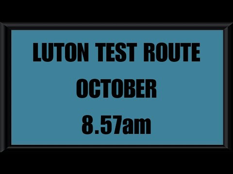 LUTON TEST ROUTE | DRIVING TEST | LEARN TO DRIVE - 8.57am OCTOBER 2025