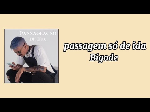 Bigodee – Passagem só de ida ( Lyrics )