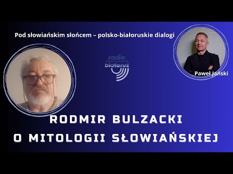 Rodmir Bulzacki o mitologii słowiańskiej | Pod słowiańskim słońcem