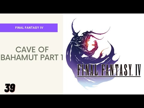 [Episode 39] Final Fantasy IV - Cave of Bahamut Part 1