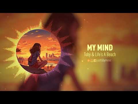 Tobÿ & Life's A Beach - My Mind