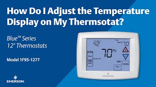 Emerson Blue Series 12" - 1F95-1277 - How Do I Adjust the Temperature Display on My Thermostat