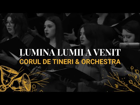 Lumina lumii a venit - Corul Tinerilor & Orchestra Betel