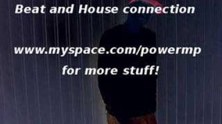 Beat and House connection made by Power M.P.