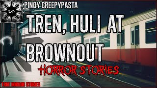 Tren Huli at Brownout  Horror Stories | True Horror Stories | Pinoy Creepypasta