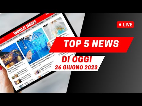 Top 5 News di oggi 26 giugno (2023) anticipazioni notizie