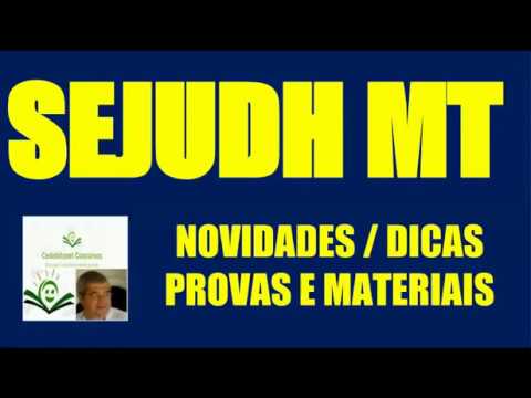 CONCURSO SEJUDH MT NOVIDADES PROVAS DICAS MATERIAIS CONCURSO PÚBLICO JUSTIÇA PENITENCIÁRIA MATO GROS