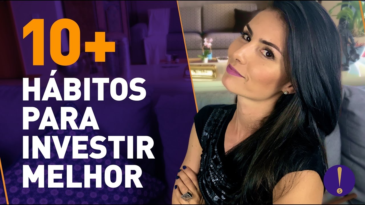 10 HÁBITOS SECRETOS PRA INVESTIR MELHOR (Que eu uso e sei que funciona!)