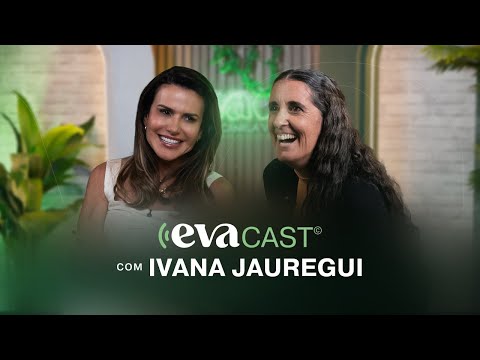 Os pilares para criar os filhos fortes e seguros (Ivana Jauregui) | Evacast
