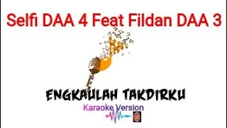 Download lagu Karaoke Engkaulah Takdirku Versi Selfi Feat Fildan D'Academy Asia mp3