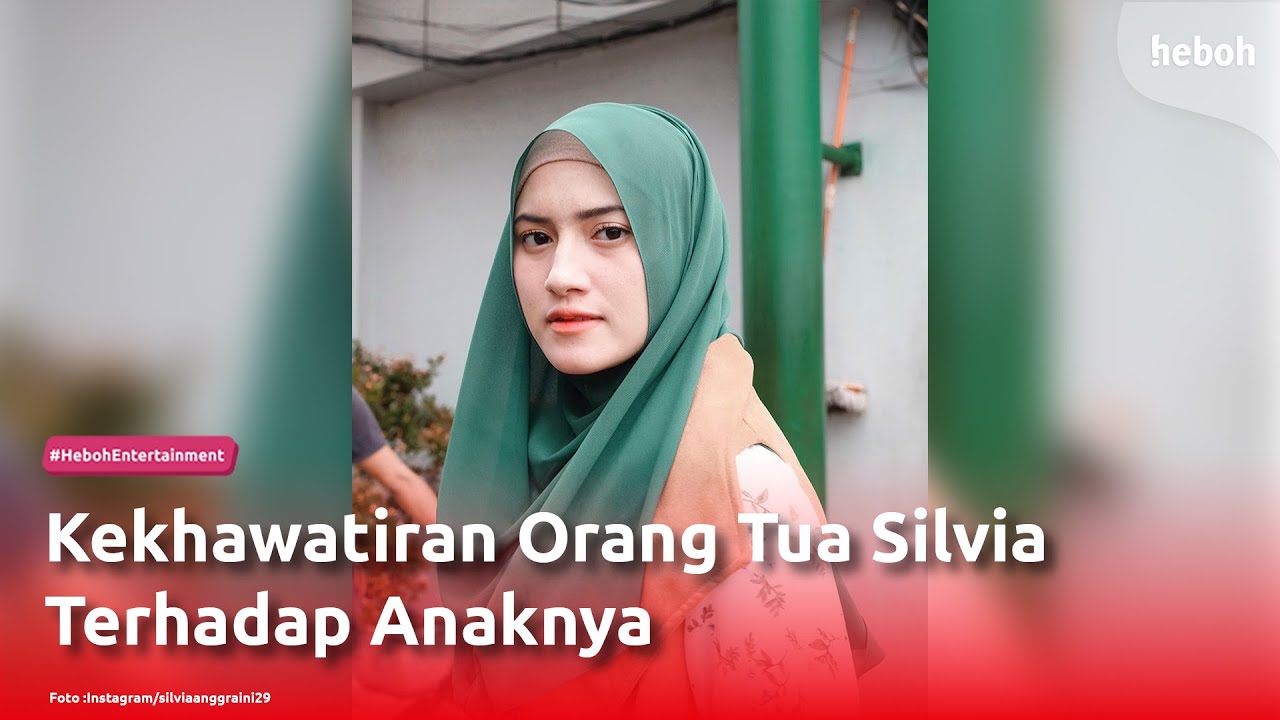 Kekhawatiran Orang Tua Silvia Terhadap Anaknya
