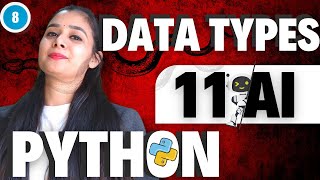 PYTHON Data Types | Class 11 - AI 843