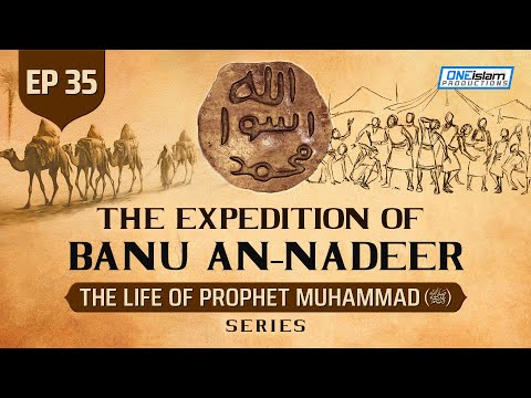 The Expedition Of Banu An-Nadeer | Ep 35 | The Life Of Prophet Muhammad ﷺ Series