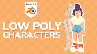 Creating Stylized Low Poly Characters in Blender