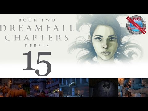 Dreamfall Chapters Book 2 part 15 The Raid no commentary