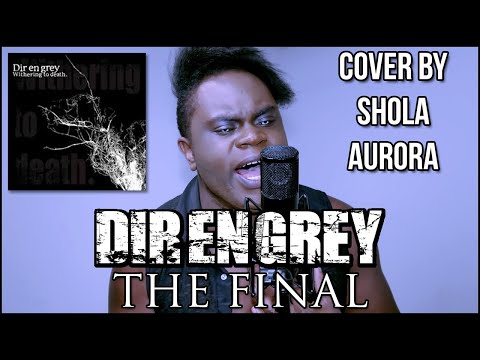 Dir En Grey - The Final [Cover by Shola Aurora]