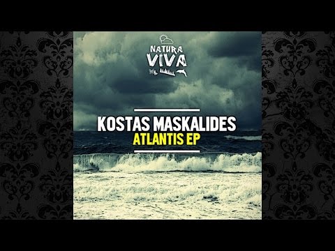 Kostas Maskalides - Atlantis (Original Mix) [NATURA VIVA]