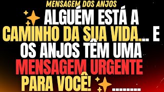 ✨ ALGUÉM ESTÁ A CAMINHO DA SUA VIDA... E OS ANJOS TÊM UMA MENSAGEM URGENTE PARA VOCÊ! ..........