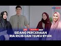 LIVE REPORT - Sidang Cerai Ria Ricis dan Teuky Ryan, Oki Setiana Dewi dan Shindy Jadi Saksi