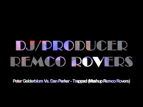 Peter Gelderblom Vs. Dan Parker - Trapped (Mashup Remco Rovers).wmv
