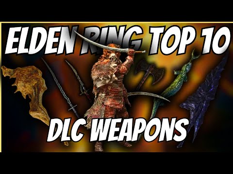 Elden Ring | The Top 10 BEST DLC Weapons...