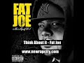 Think About It - Fat Joe