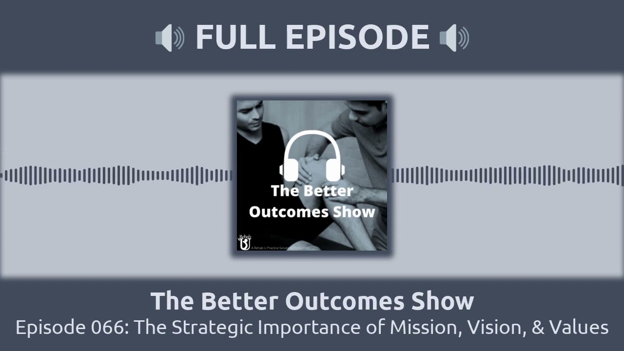 Episode 066: The Strategic Importance of Mission, Vision, & Values | The Better Outcomes Show
