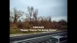 CHICAGO -  Happy 'Cause I'm Going Home