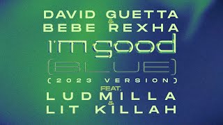 David Guetta & Bebe Rexha feat. LUDMILLA & LIT Killah - I’m Good (2023 version) [Lyric Video]