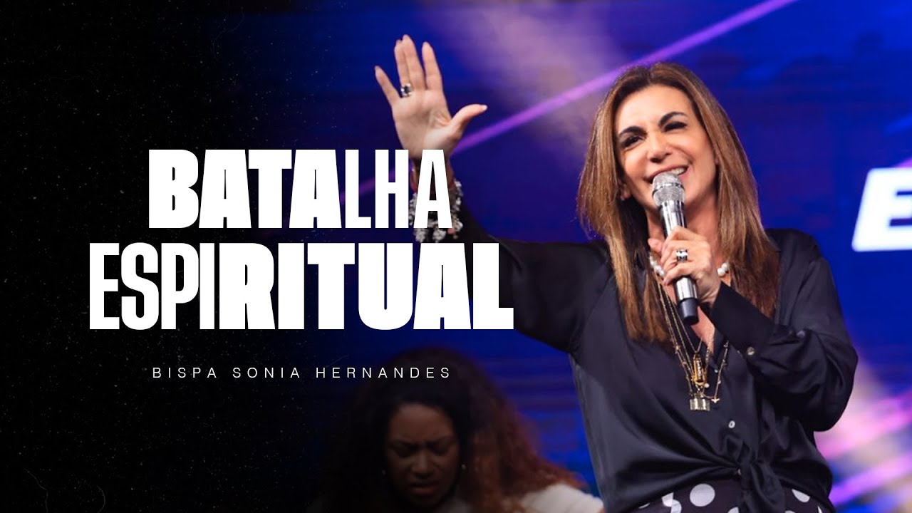 BATALHA ESPIRITUAL | BISPA SONIA HERNANDES