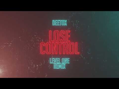DEETOX - LOSE CONTROL (LEVEL ONE REMIX) (OFFICIAL VIDEO)