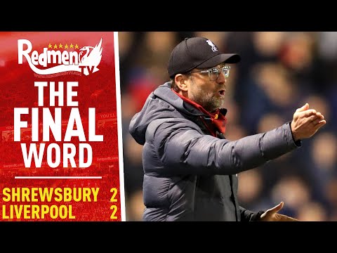 Shrewsbury 2-2 Liverpool | The Final Word