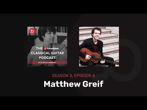 S3E6: Matthew Greif - The tonebase Classical Guitar Podcast