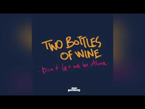 Dead Bachelors - Two Bottles of Wine (Don’t Let Me Be Alone) [Official Audio]
