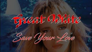 Great White - Save Your Love (Lyrics) HQ Audio