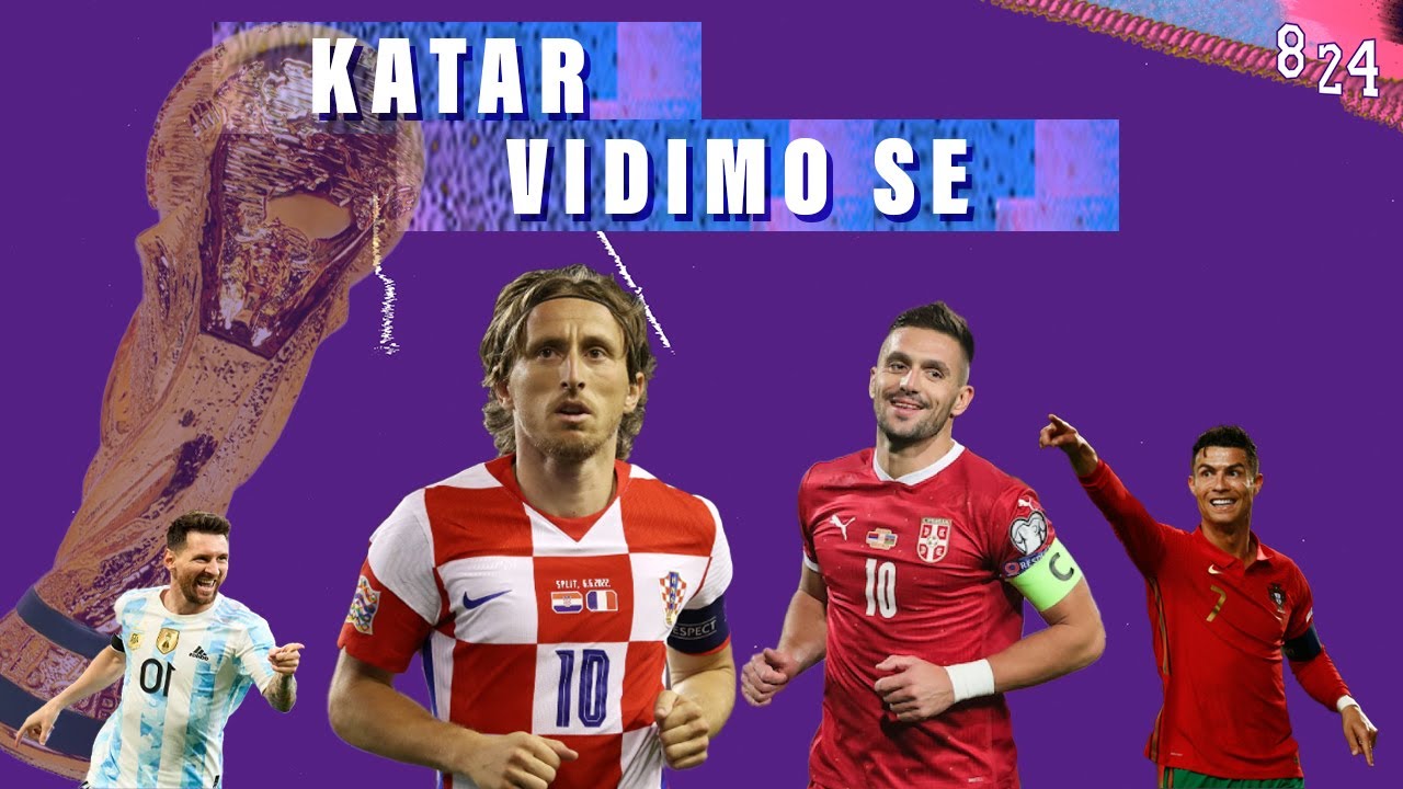 Hrvatska i Srbija pred Katar  / Dvajsčetvorka #24 / Podcast 8 24 / @MarjanMijajlovicMaki72