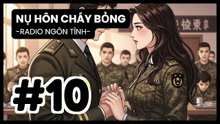 [Tập 10] Bí Mật Động Trời Bị Phanh Phui Ngay Đêm Tân Hôn Của Đội Trưởng Trịnh | Radio Ngôn Tình