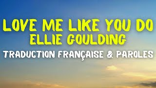 Ellie Goulding - Love Me Like You Do - Traduction Française &amp; Paroles